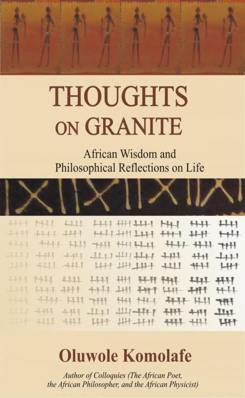 Cover of the book Thoughts On Granite: African Wisdom and Philosophical Reflections on Life by Oluwole Komolafe, Oluwole Komolafe