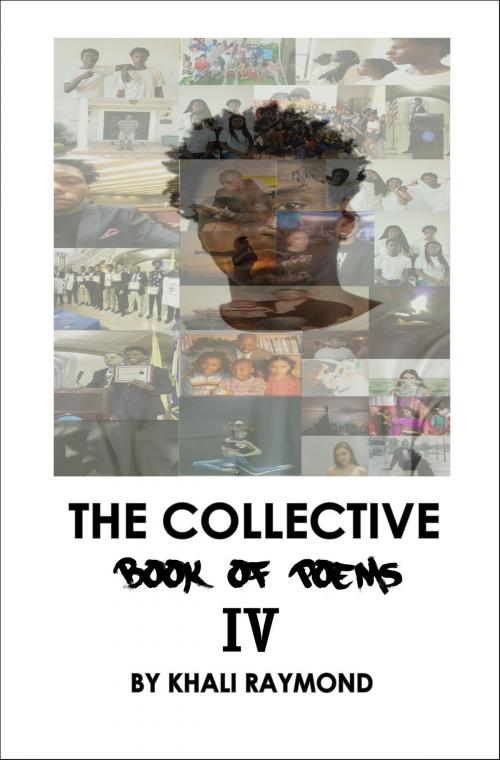 Cover of the book The Collective: Book of Poems IV by Khali Raymond, Khali Raymond