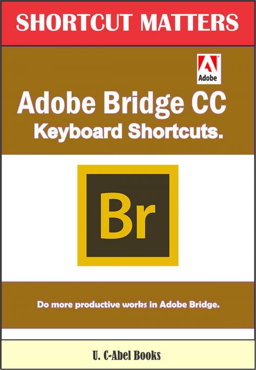 Cover of the book Adobe Bridge CC Keyboard Shortcuts by U. C-Abel Books, U. C-Abel Books