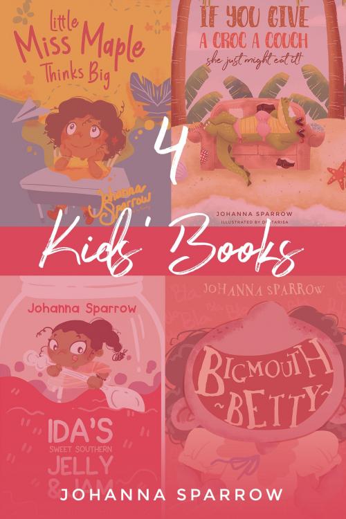Cover of the book 4 Kids Books by Johanna Sparrow, Johanna Sparrow