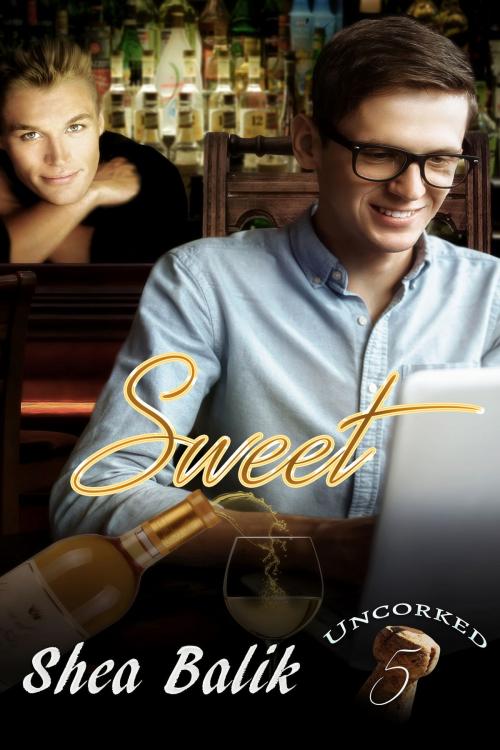 Cover of the book Sweet Uncorked 5 by Shea Balik, Shea Balik