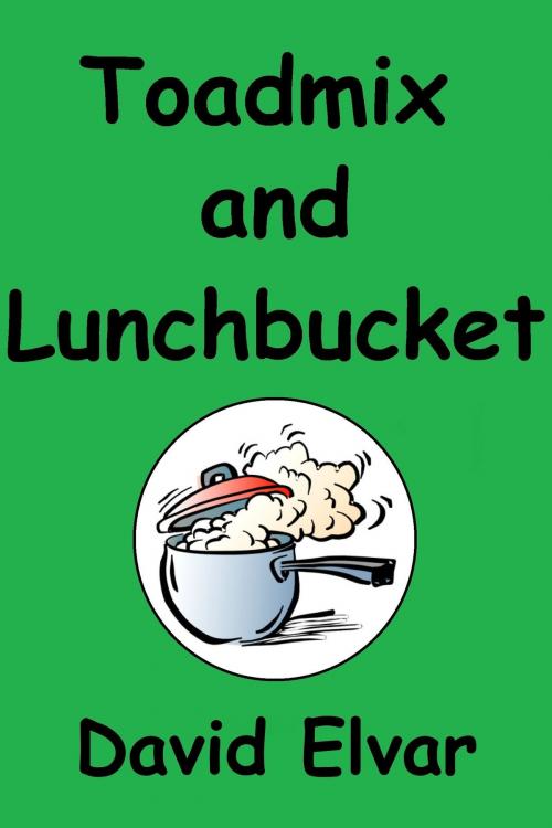 Cover of the book Toadmix and Lunchbucket by David Elvar, David Elvar