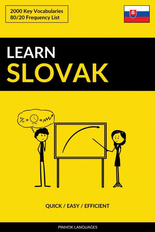 Cover of the book Learn Slovak: Quick / Easy / Efficient: 2000 Key Vocabularies by Pinhok Languages, Pinhok Languages