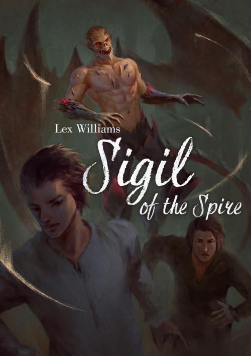 Cover of the book Sigil of the Spire by Lex Williams, Lex Williams