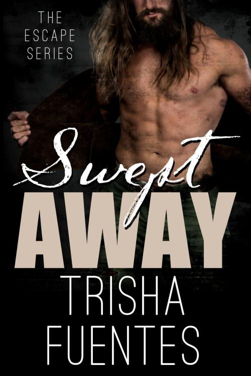 Cover of the book Swept Away by Trisha Fuentes, Ardent Artist Books
