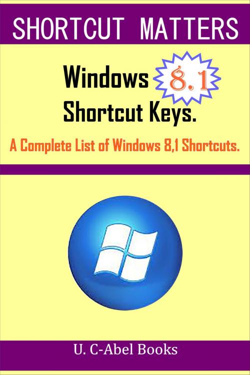 Cover of the book Windows 8.1 Shortcut Keys by U. C-Abel Books, U. C-Abel Books