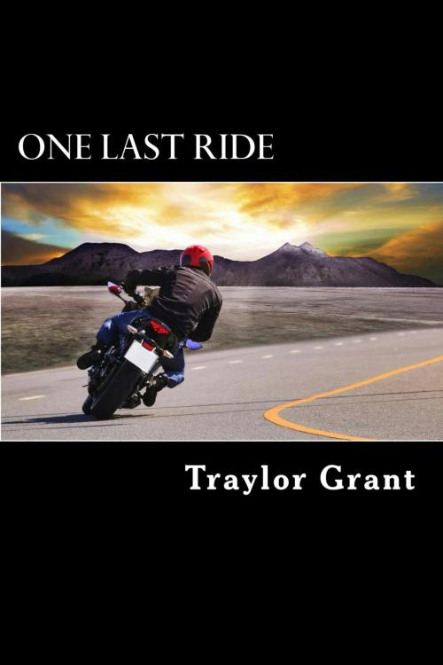 Cover of the book One Last Ride: The Heretic Motorcycle Club Series Short Story 2 by Traylor Grant, Cassandraparkerbooks