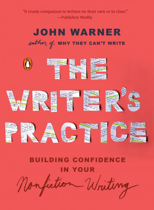 Cover of the book The Writer's Practice by John Warner, Penguin Publishing Group