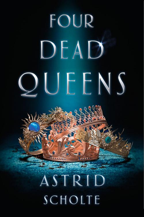 Cover of the book Four Dead Queens by Astrid Scholte, Penguin Young Readers Group