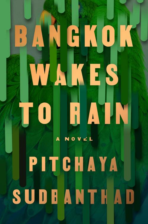 Cover of the book Bangkok Wakes to Rain by Pitchaya Sudbanthad, Penguin Publishing Group