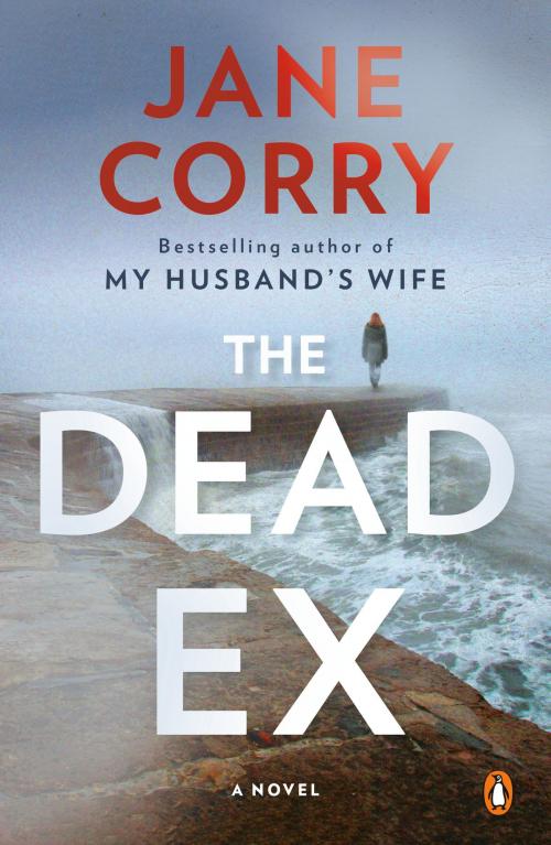 Cover of the book The Dead Ex by Jane Corry, Penguin Publishing Group