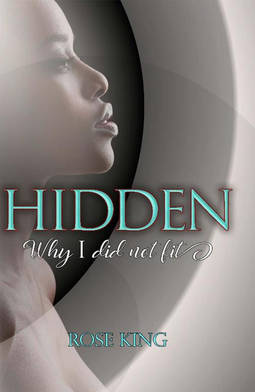 Cover of the book Hidden by Rose King, Author