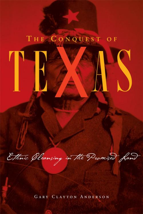 Cover of the book The Conquest of Texas by Gary Clayton Anderson, University of Oklahoma Press