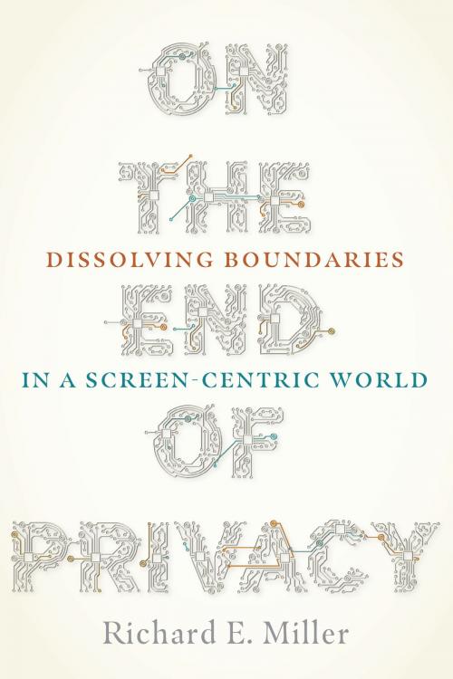 Cover of the book On the End of Privacy by Richard E. Miller, University of Pittsburgh Press
