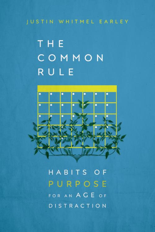 Cover of the book The Common Rule by Justin Whitmel Earley, IVP Books