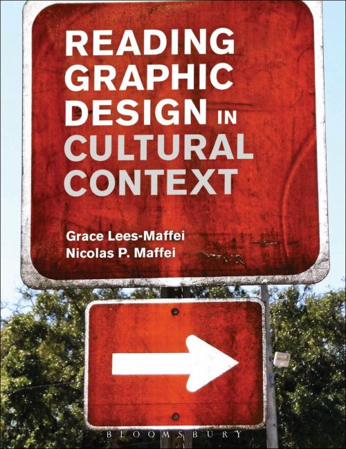 Cover of the book Reading Graphic Design in Cultural Context by Grace Lees-Maffei, Nicolas P. Maffei, Bloomsbury Publishing