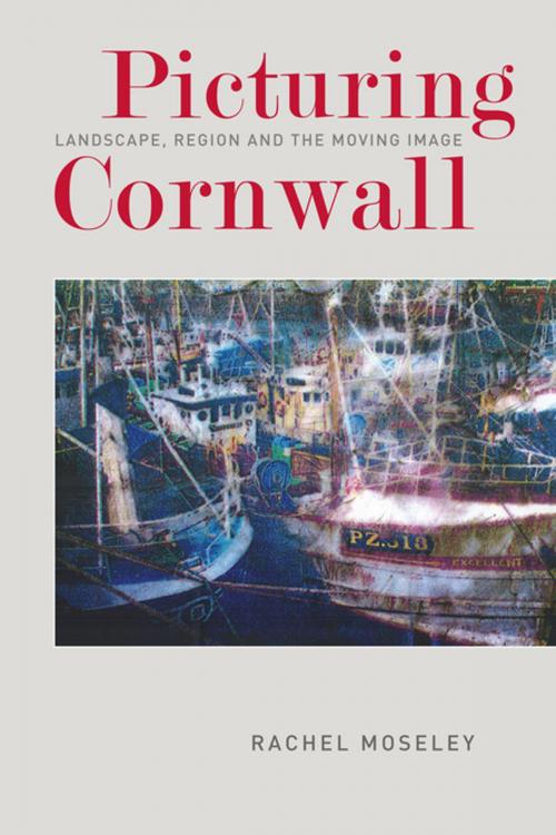 Cover of the book Picturing Cornwall by Rachel Moseley, University of Exeter Press