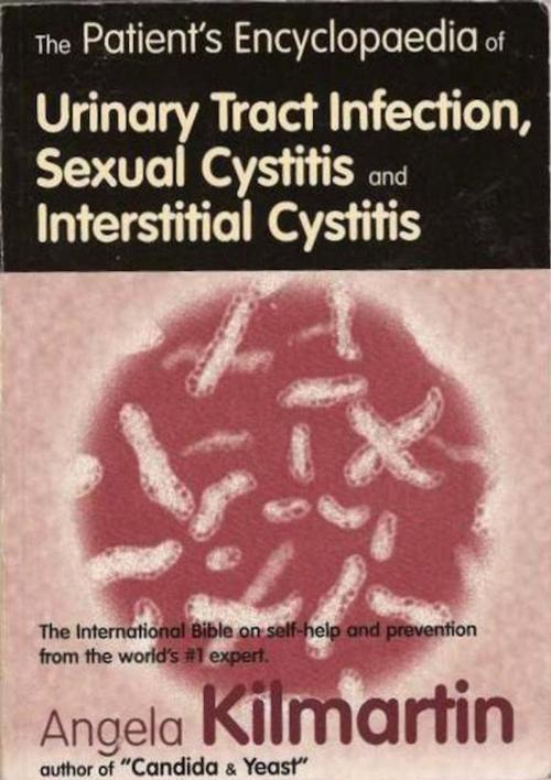 Cover of the book Patients Encyclopedia of Urinary Tract Infection, Sexual Cystitis and Interstitial Cystitis by Angela Kilmartin, yorkpublishing