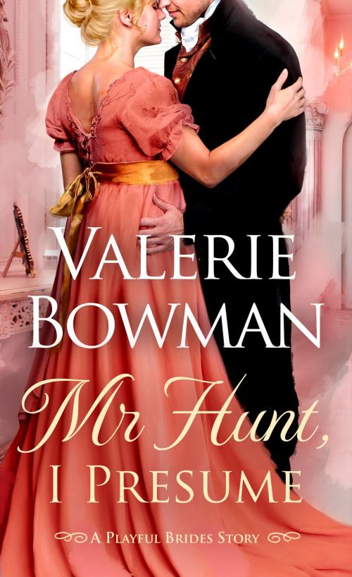 Cover of the book Mr. Hunt, I Presume by Valerie Bowman, June Third Enterprises