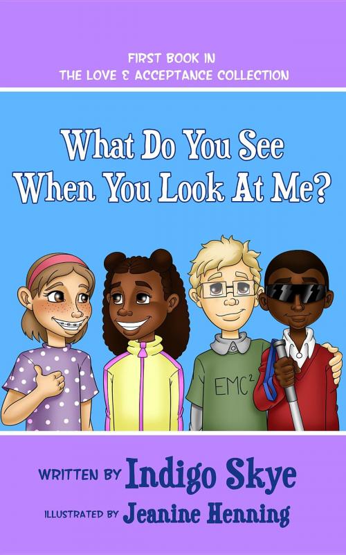 Cover of the book What Do You See When You Look at Me? by Indigo Skye, Indigo Skye