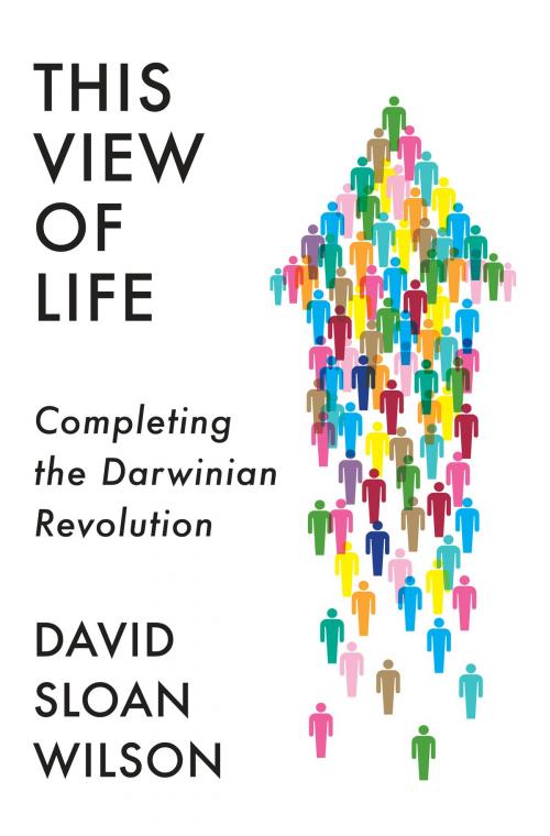 Cover of the book This View of Life by David Sloan Wilson, Knopf Doubleday Publishing Group