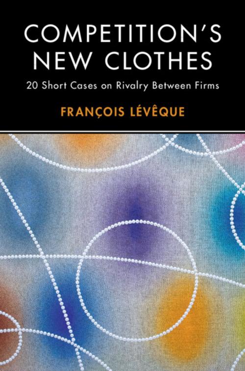 Cover of the book Competition's New Clothes by François Lévêque, Cambridge University Press