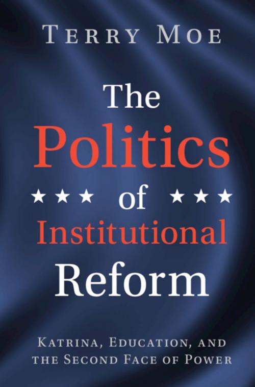 Cover of the book The Politics of Institutional Reform by Terry M. Moe, Cambridge University Press