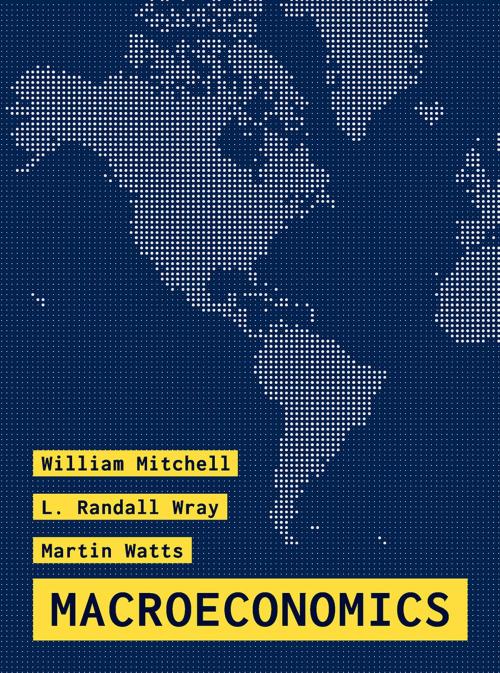 Cover of the book Macroeconomics by William Mitchell, L. Randall Wray, Martin Watts, Macmillan Education UK