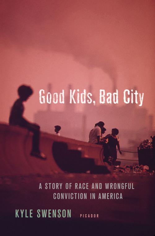 Cover of the book Good Kids, Bad City by Kyle Swenson, Picador