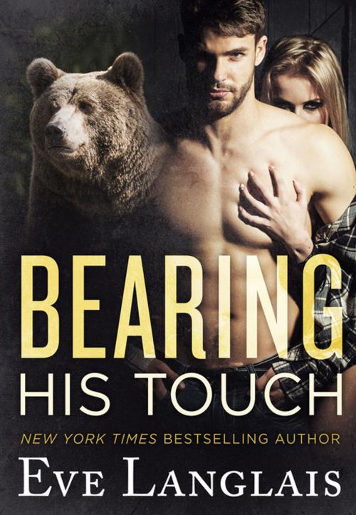 Cover of the book Bearing His Touch by Eve Langlais, St. Martin's Press