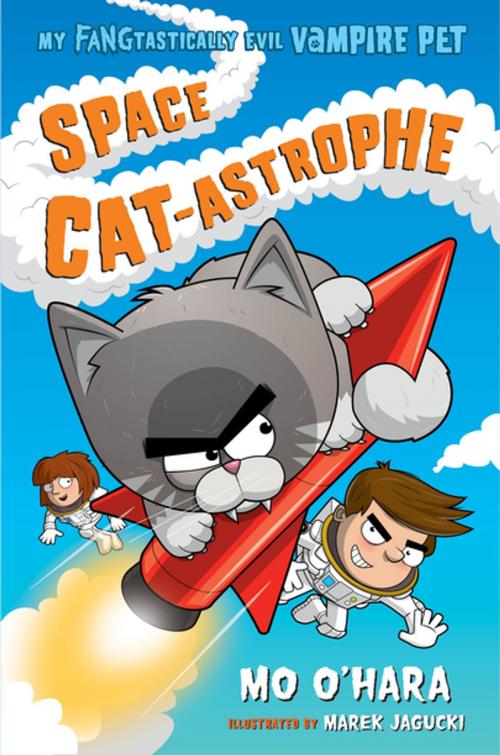 Cover of the book Space Cat-astrophe: My FANGtastically Evil Vampire Pet by Mo O'Hara, Feiwel & Friends
