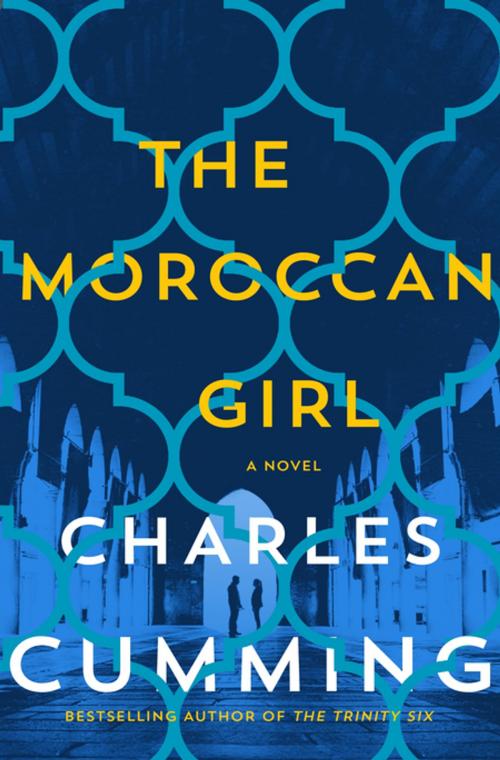 Cover of the book The Moroccan Girl by Charles Cumming, St. Martin's Press