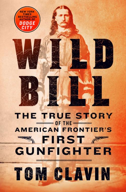 Cover of the book Wild Bill by Tom Clavin, St. Martin's Press