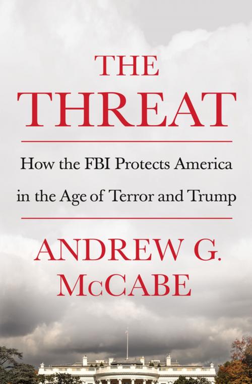 Cover of the book The Threat by Andrew G. McCabe, St. Martin's Press