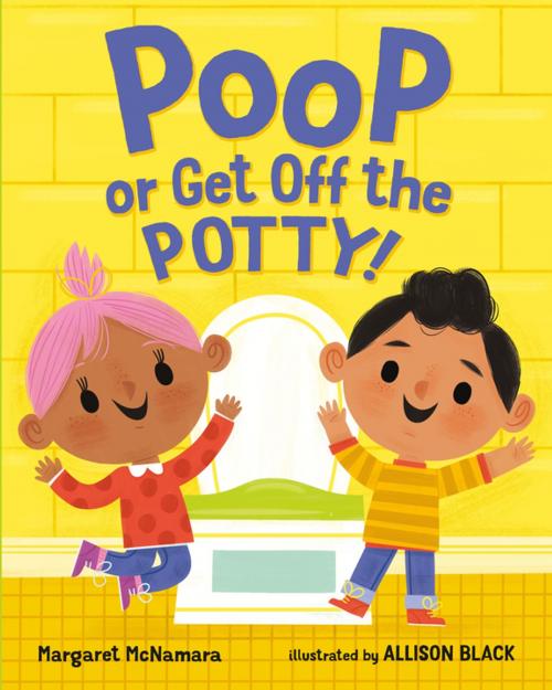 Cover of the book Poop or Get Off the Potty! by Margaret McNamara, Henry Holt and Co. (BYR)