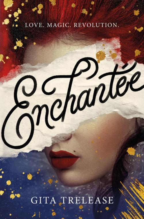 Cover of the book Enchantée by Gita Trelease, Flatiron Books