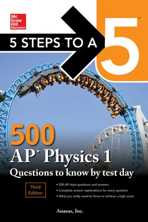 Cover of the book 5 Steps to a 5: 500 AP Physics 1 Questions to Know by Test Day, Third Edition by Anaxos, Inc., McGraw-Hill Education