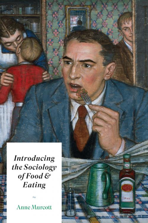 Cover of the book Introducing the Sociology of Food and Eating by Anne Murcott, Bloomsbury Publishing