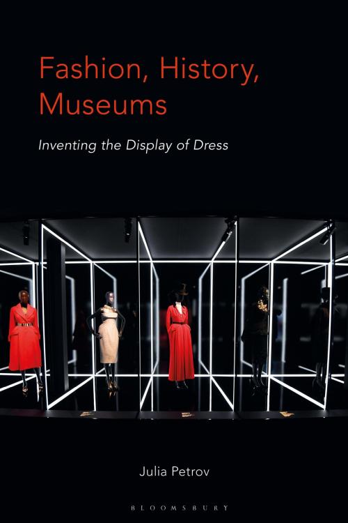 Cover of the book Fashion, History, Museums by Julia Petrov, Bloomsbury Publishing