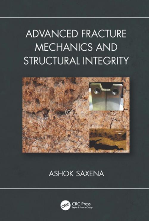 Cover of the book Advanced Fracture Mechanics and Structural Integrity by Ashok Saxena, CRC Press