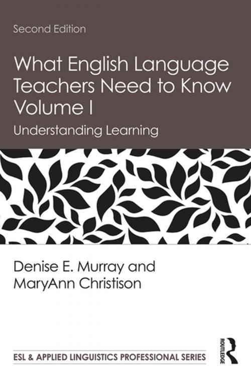 Cover of the book What English Language Teachers Need to Know Volume I by Denise E. Murray, MaryAnn Christison, Taylor and Francis
