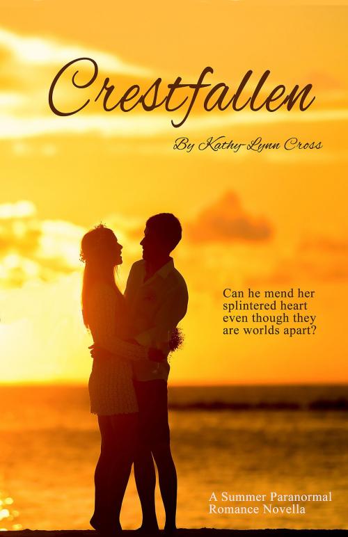 Cover of the book Crestfallen: A Summer Paranormal Romance Novella by Kathy-Lynn Cross, Kathy-Lynn Cross
