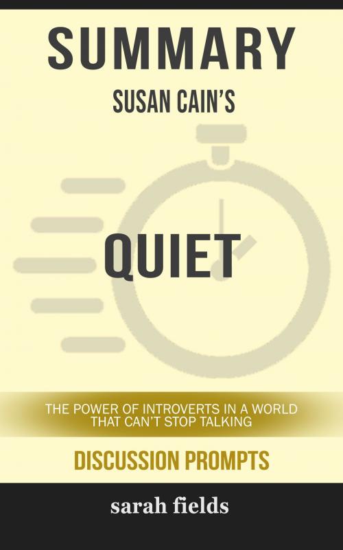 Cover of the book Summary of Quiet: The Power of Introverts in a World That Can't Stop Talking by Susan Cain (Discussion Prompts) by Sarah Fields, gatsby24