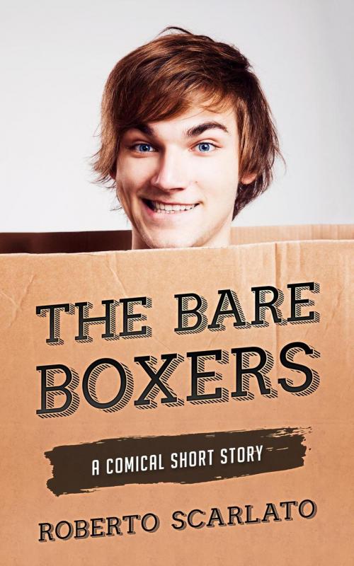 Cover of the book The Bare Boxers by Roberto Scarlato, Roberto Scarlato