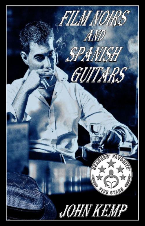 Cover of the book Film Noirs and Spanish Guitars by John Kemp, JK Publishing