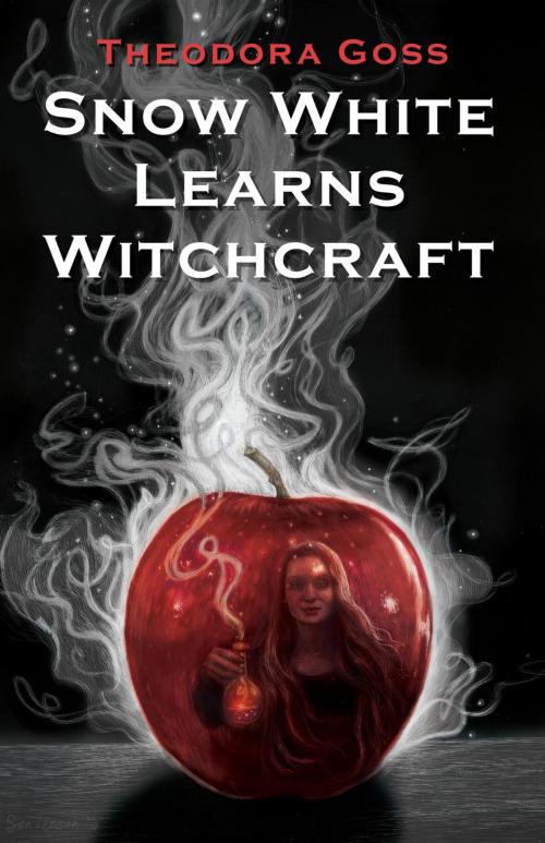 Cover of the book Snow White Learns Witchcraft: Stories and Poems by Theodora Goss, Mythic Delirium Books