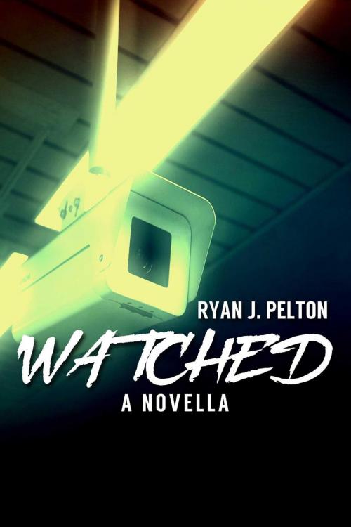 Cover of the book Watched: A Novella of Suspense by Ryan J. Pelton, Rock House Publishing