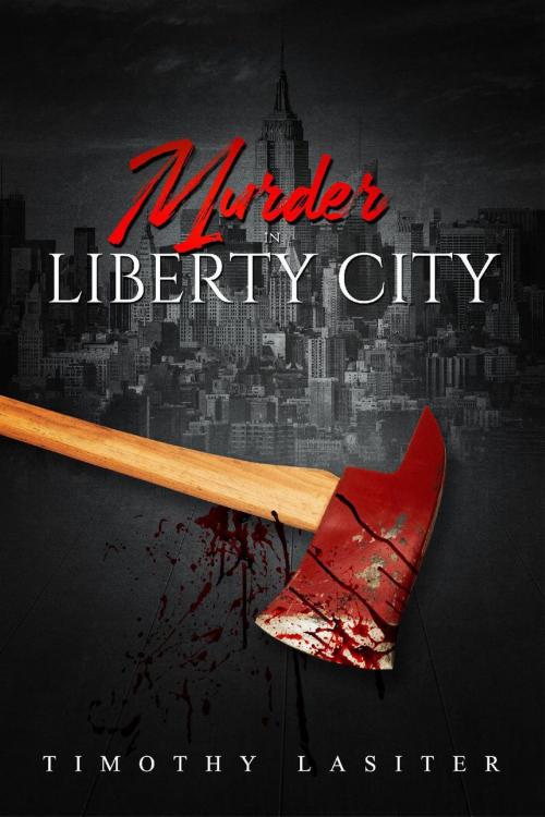 Cover of the book Murder in Liberty City by Timothy Lasiter, Timothy Lasiter