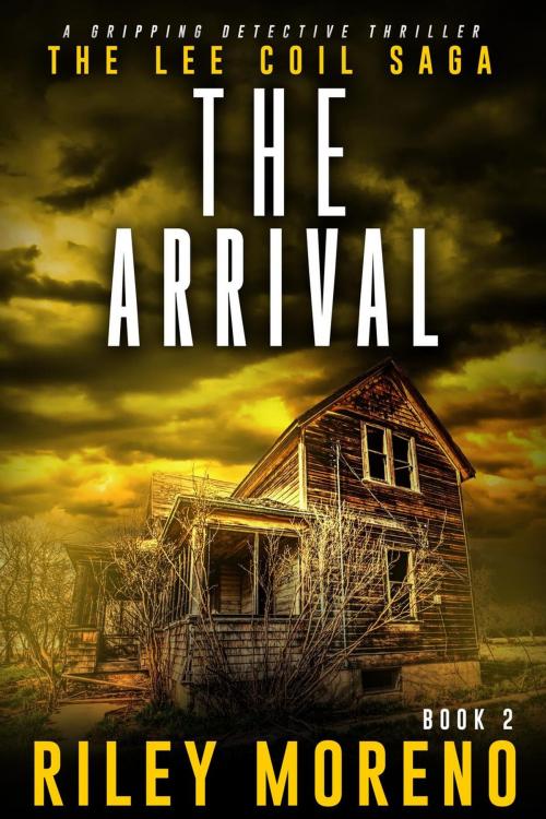 Cover of the book The Arrival by Riley Moreno, Riley Moreno