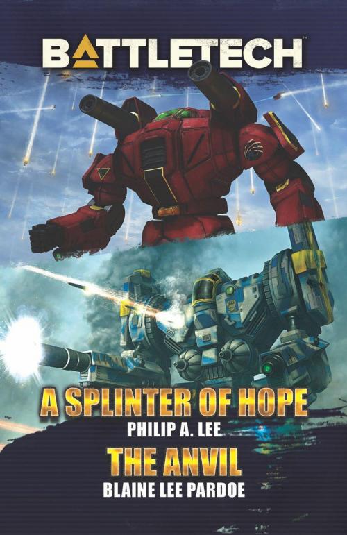 Cover of the book BattleTech: A Splinter of Hope/The Anvil by Philip A. Lee, Blaine Lee Pardoe, Catalyst Game Labs